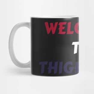 Welcome To Thighland Mug